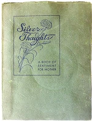Silver Thoughts: A Book of Sentiment for Mother