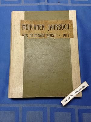 Münchner Jahrbuch der Bildenen Kunst. 1911. I. und II. Halbband. (2 Halbbände in einem Buch) Unte...