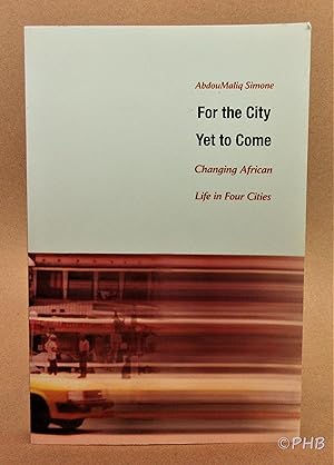 For the City Yet to Come: Changing African Life in Four Cities