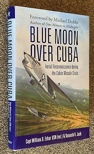 Blue Moon over Cuba; Aerial Reconnaissance During the Cuban Missile Crisis