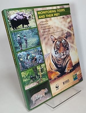 Monitoring Tigers and Their Prey; a Manual for Researchers, Managers and Conservationists in Trop...
