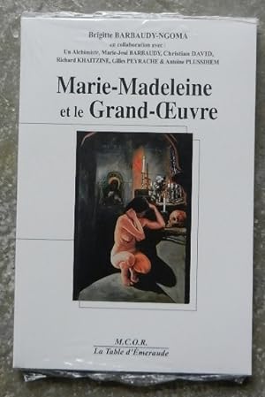 Marie-Madeleine et le Grand-Oeuvre.