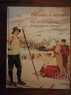 Un siècle d affiches touristiques suisses Un paradis à vendre 2005 - GIROUD Jean Charles et SCHLU...