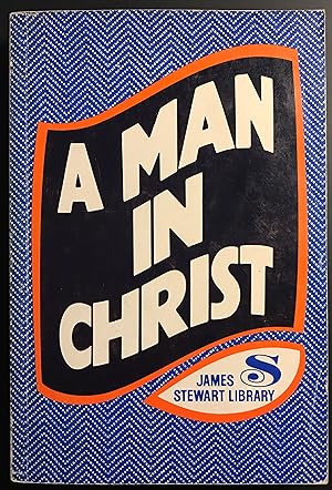 A man in Christ: The vital elements of St. Paul's religion