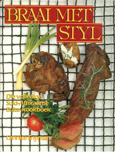 Braai Met Styl - Die Volledige Suid-Afrikaanse Buite-kookboek