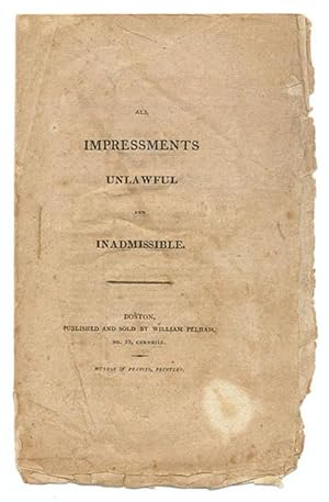 Cause of the War of 1812: "All Impressments Unlawful and Inadmissible"