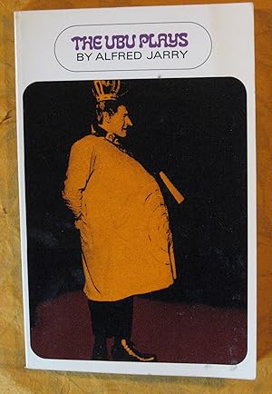 The Ubu Plays: Includes: Ubu Rex; Ubu Cuckolded; Ubu Enchained