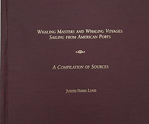 Whaling masters and whaling voyages sailing from American ports: A compilation of sources