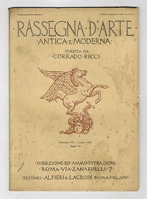 RASSEGNA d'Arte antica e moderna. Diretta da Corrado Ricci. Anno VII (XX). 1920. Fascicolo VII. L...