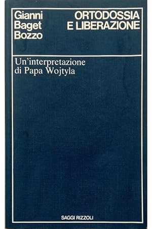 Ortodossia e liberazione Un'interpretazione di Papa Wojtyla