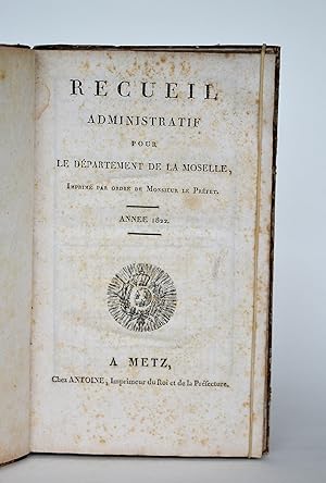Recueil Administratif Pour Le Département De La moselle, imprimé Par Ordre De Monsieur Le Préfet,...