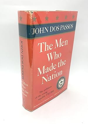 The Man Who Made the Nation: The architects of the young republic 1782-1802 (First Edition)