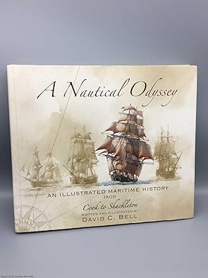 A Nautical Odyssey: Illustrated Maritime History, Cook to Shackleton