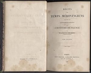 Recits Des Temps Merovingiens Precedes De Considerations Sur L'Histoire De France: Volume I et II