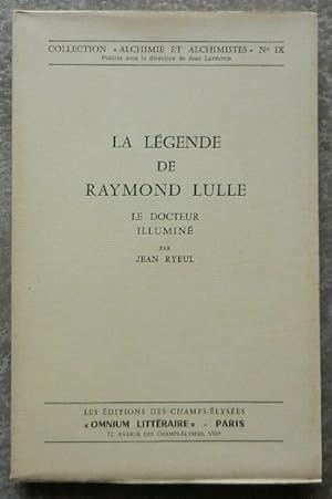 La légende de Raymond Lulle. Le docteur illuminé.