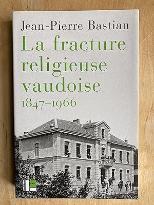 La fracture religieuse vaudoise 1847-1966.