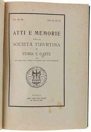 ATTI E MEMORIE DELLA SOCIETA' TIBURTINA DI STORIA E D'ARTE. Vol. XI/XII - 1931/1932.: