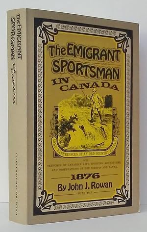 The Emigrant Sportsman in Canada. Some Experiences of an Old Country Settler. With Sketches of Ca...