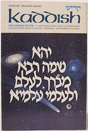 The Kaddish Prayer: a New Translation with a Commentary Anthologized from Talmudic, Midrashic, an...