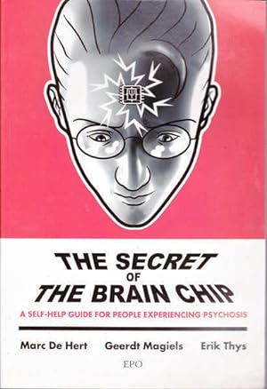 The Secret of the Brain Chip: A Self-Help Guide for People Experiencing Psychosis