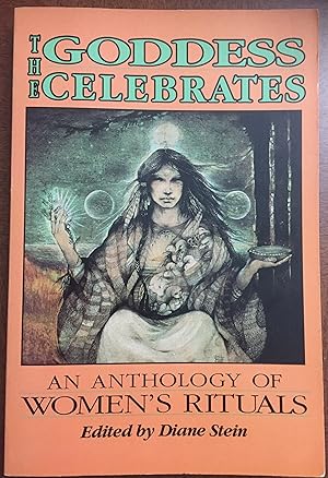 The Goddess Celebrates: An Anthology of Women's Rituals