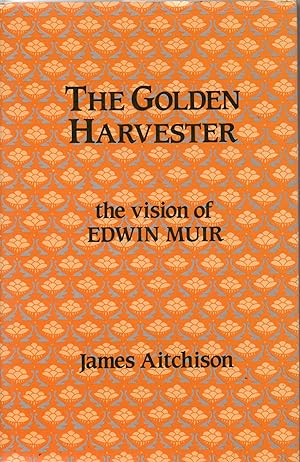 The Golden Harvester: The Vision of Edwin Muir