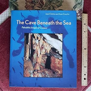 THE CAVE BENEATH THE SEA: Paleolithic Images At Cosquer. Translated From The French By Marilyn Ga...
