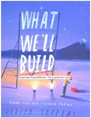 WHAT WE'LL BUILD, Plans For Our Future Together (signed)