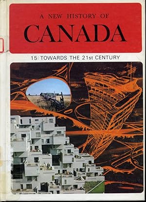 A New History of Canada Volume 15 : Towards the 21st Century
