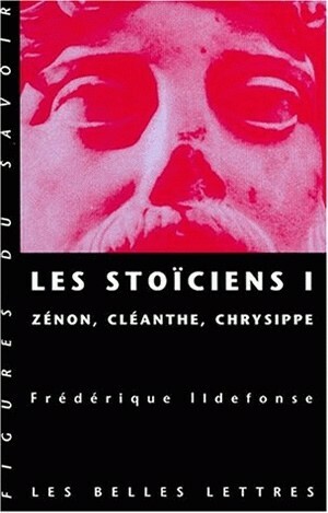 Les Stoïciens I. Volume I