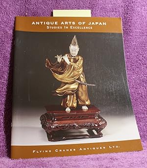 ANTIQUE ARTS OF JAPAN Studies in Excellence