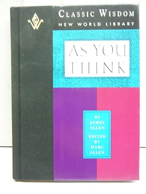As You Think (The Classic Wisdom Collection of New World Library)