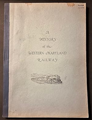 A History of the Western Maryland Railway Company including Biographies of the Presidents.