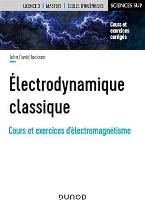 électrodynamique classique ; cours et exercices d'électromagnétisme