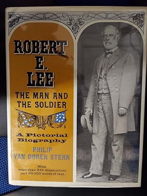 Robert E. Lee : The Man and the Soldier