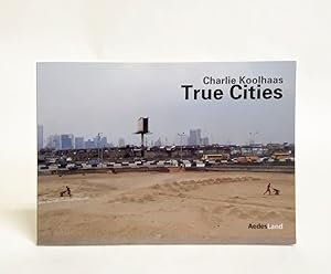 True Cities: A Collection of Photographs by Charlie Koolhaas