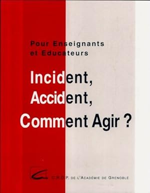 Incident, accident, comment agir ? - Collectif