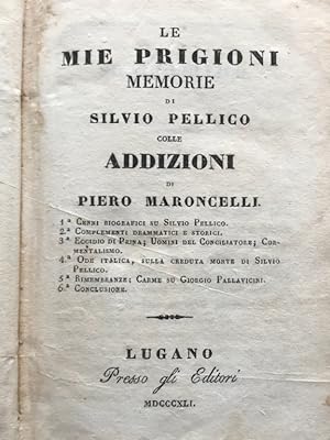 Le mie prigioni. Memorie [.] colle addizioni di Piero Maroncelli.
