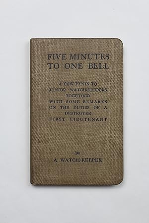 Five Minutes To One Bell a few hints to junior watchkeepers with some remarks on the duties of a ...