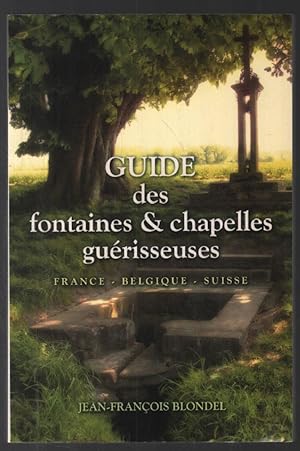 Guide des fontaines & chapelles guérisseuses