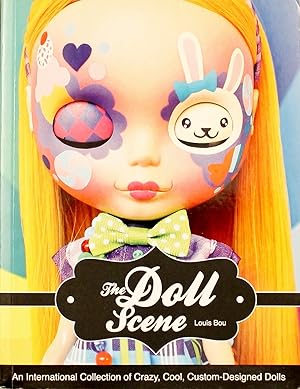 The Doll Scene: An International Collection of Crazy, Cool, Custom-Designed Dolls