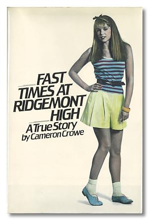 FAST TIMES AT RIDGEMONT HIGH A TRUE STORY