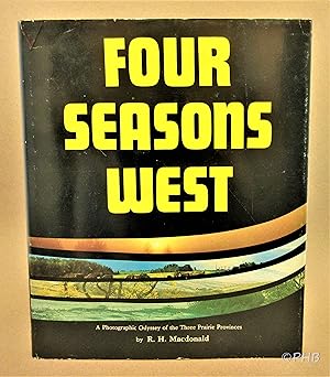 Four Seasons West: A Photographic Odyssey of the Three Prairie Provinces