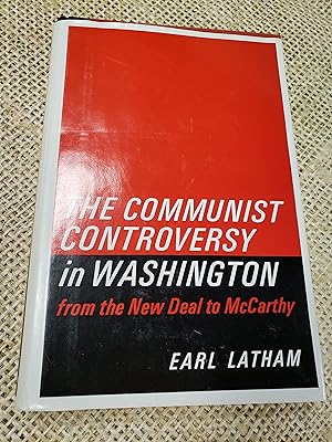 The Communist Controversy in Washington - from the New Deal to McCarthy