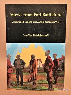 Views from Fort Battleford: Constructed Visions of an Anglo-Canadian West