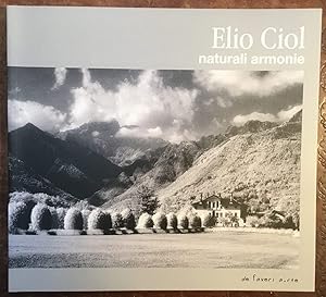 Elio Ciol. Naturali armonie