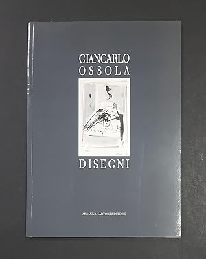 Giancarlo Ossola. Disegni 1970-2002. Arianna Sartori Editore. 2004. Dedica dell'Artista all'occhi...