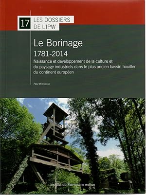 Le Borinage 1781-2014. Naissance et développement de la culture et du paysage industriels dans le...