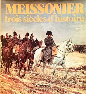 Meissonier: Trois Siècles d' Histoire [French edition]
