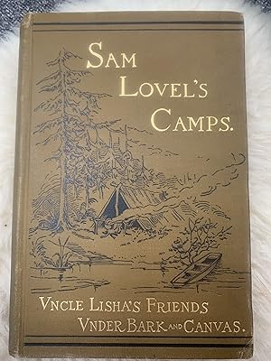 Sam Lovel's Camps.Uncle Lisha's Friends Under Bark And Canvas